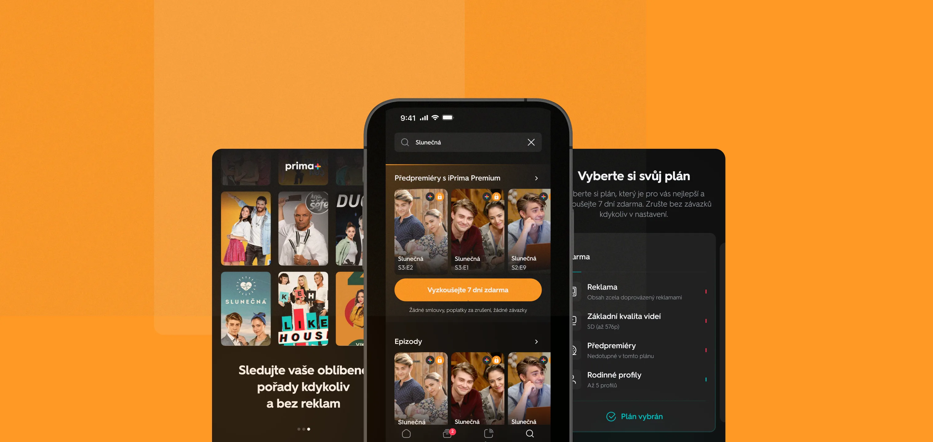 Three Prima+ screens on orange: the app's home grid of Czech series under “Sledujte vaše oblíbené pořady kdykoliv a bez reklam”, a phone with Slunečná search results, “Předpremiéry s iPrima Premium” and a Vyzkoušejte 7 dní zdarma button, and the “Vyberte si svůj plán” plan picker with Reklama, Základní kvalita videí, Předpremiéry and Rodinné profily rows and Plán vybrán
